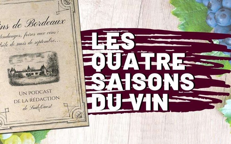 Bordeaux podcast sudouest quatre saisons vin