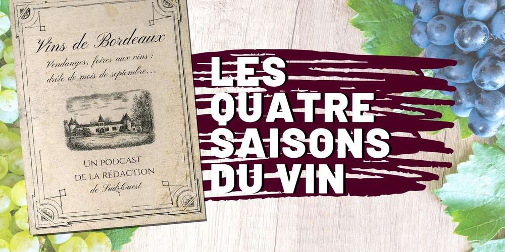 Bordeaux podcast sudouest quatre saisons vin