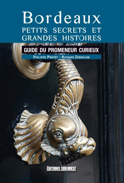 Bordeaux : petits secrets et grandes histoires livre